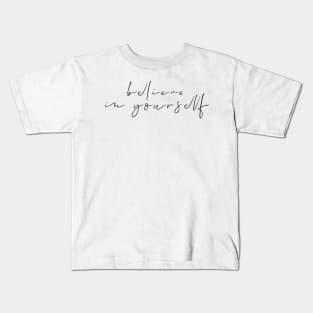 Believe In Yourself Kids T-Shirt